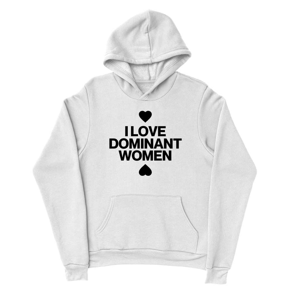 I Love Dominant Women Hoodie