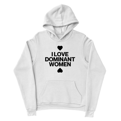 I Love Dominant Women Hoodie