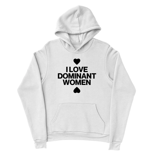 I Love Dominant Women Hoodie