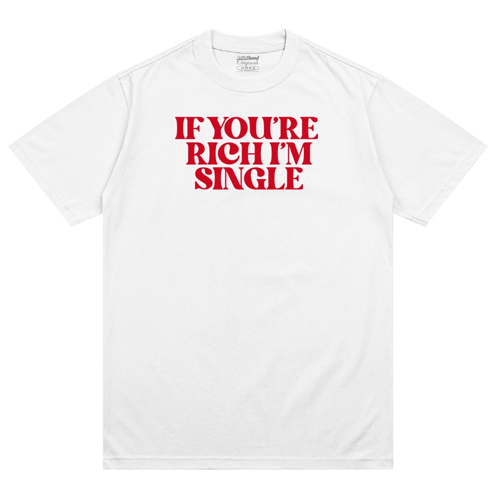 If you’re rich i’m single
