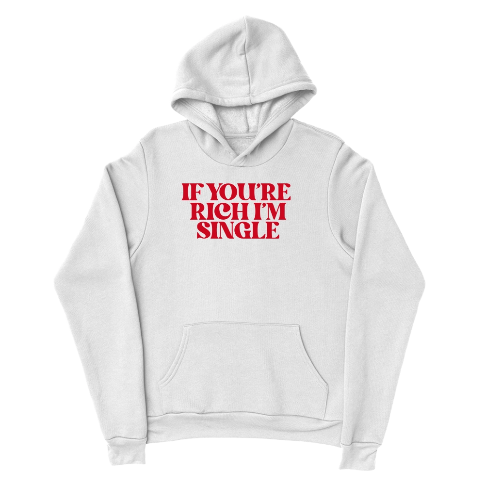 If you’re rich i’m single Hoodie