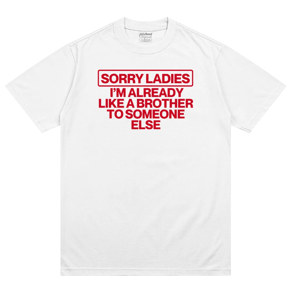 Sorry ladies i'm already like a brother to someone else