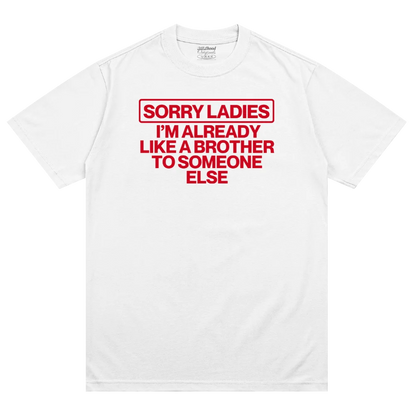Sorry Ladies I'm Already Like A Brother Someone Else