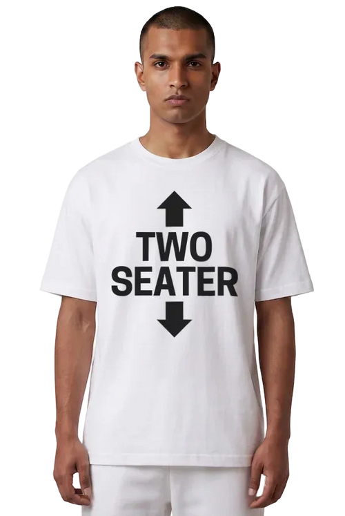 A man wearing a white short-sleeve t-shirt with a bold black graphic print on the front that reads 'TWO SEATER' with arrows pointing up and down, set against a plain white background.